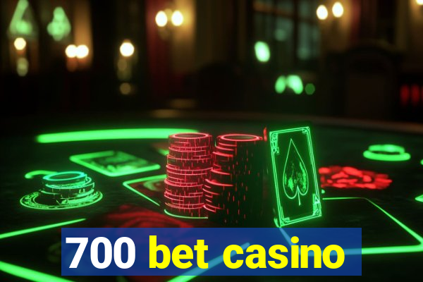 700 bet casino